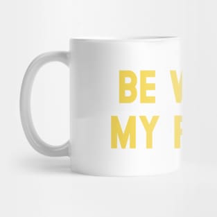 Be Water My Friend, mustard Mug